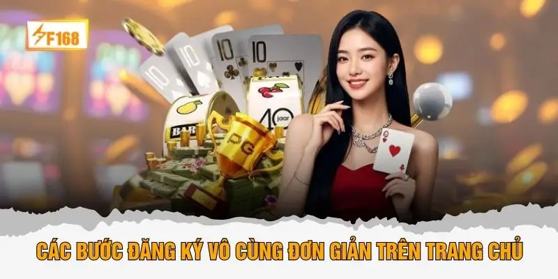 Các bước đăng ký vô cùng đơn giản trên trang chủ